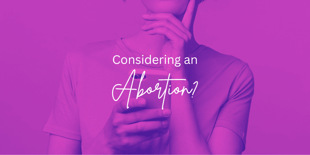 Considering an Abortion?