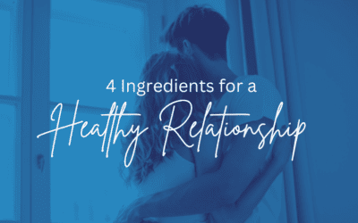 4 Ingredients for a Healthy Relationship