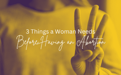 3 Things a Woman Needs Before Having an Abortion