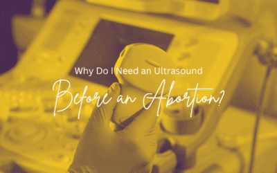 Why Do I Need an Ultrasound Before an Abortion?