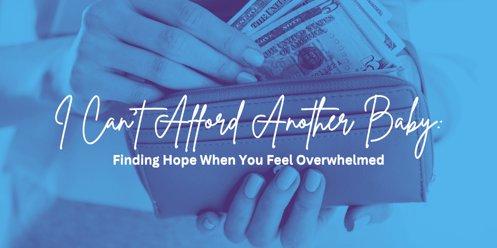 I can't afford another baby.